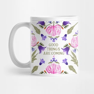 Good things are coming - floral quote Mug